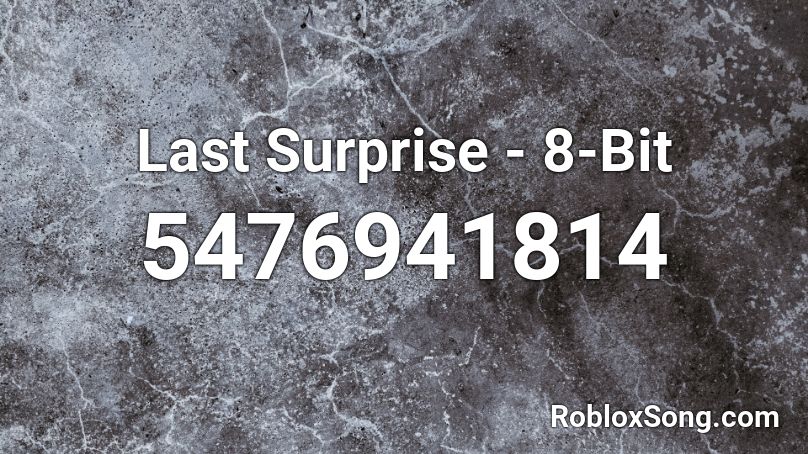 Last Surprise - 8-Bit Roblox ID