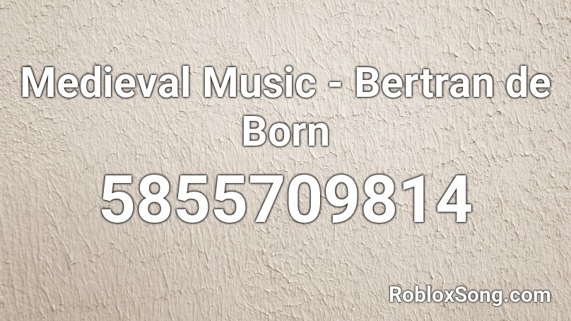 Medieval Music - Bertran de Born Roblox ID