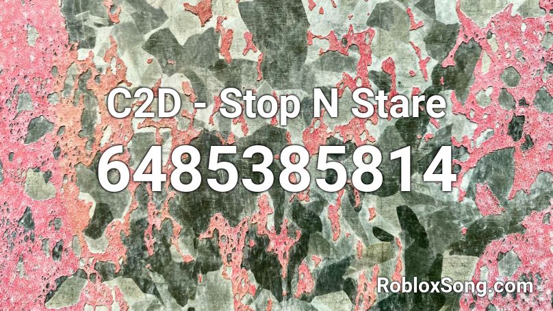 C2D - Stop N Stare Roblox ID