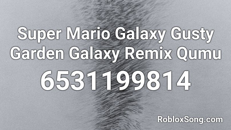 Super Mario Galaxy  Gusty Garden Galaxy Remix Qumu Roblox ID