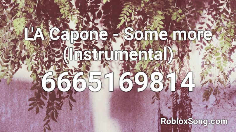 L'A Capone - Some more (Instrumental)  Roblox ID