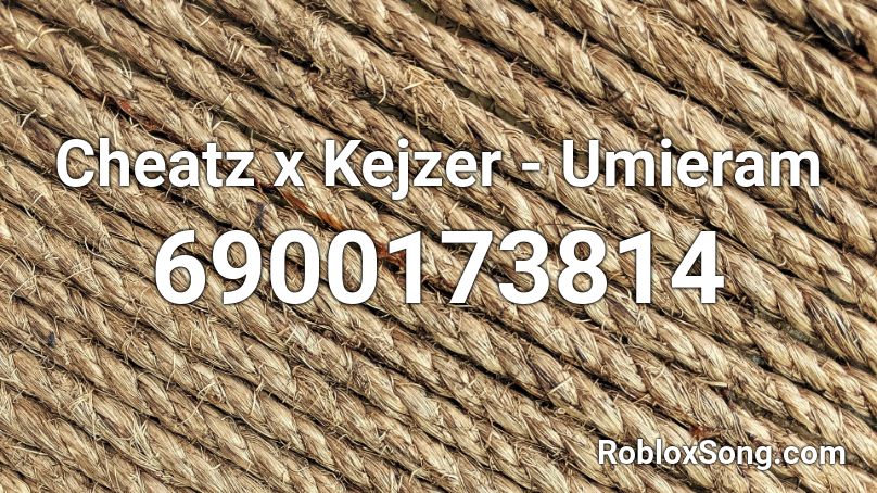 Cheatz x Kejzer - Umieram Roblox ID