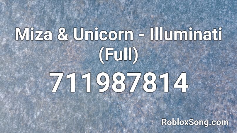 Miza & Unicorn - Illuminati (Full) Roblox ID