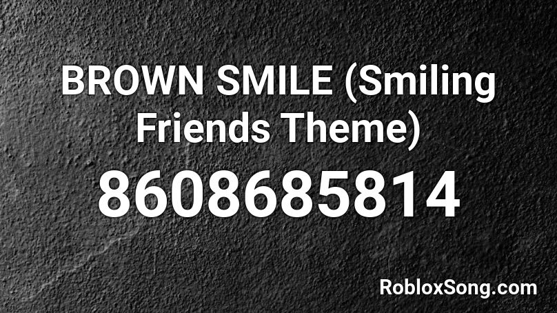 Smiling Friends Roblox ID