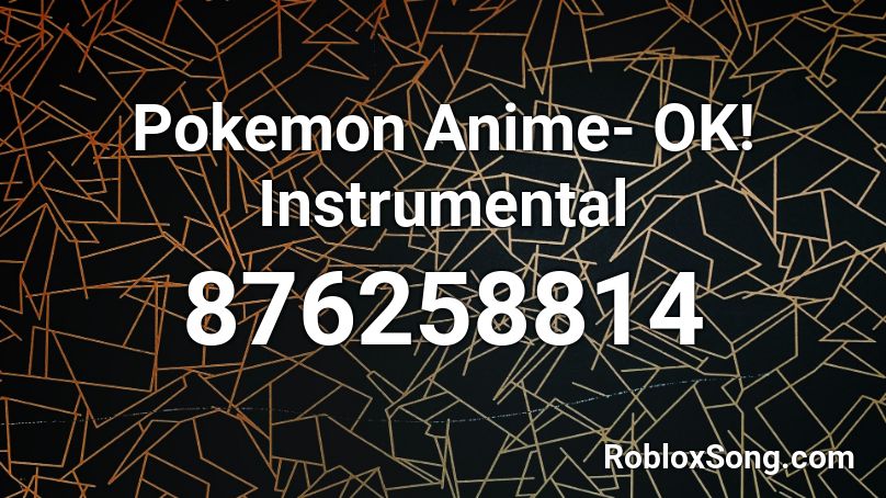 Pokemon Anime- OK! Instrumental Roblox ID