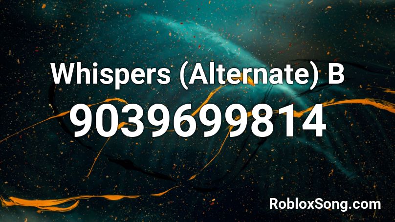 Whispers (Alternate) B Roblox ID