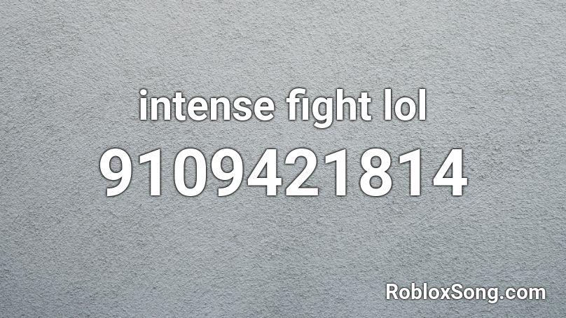 intense fight lol Roblox ID