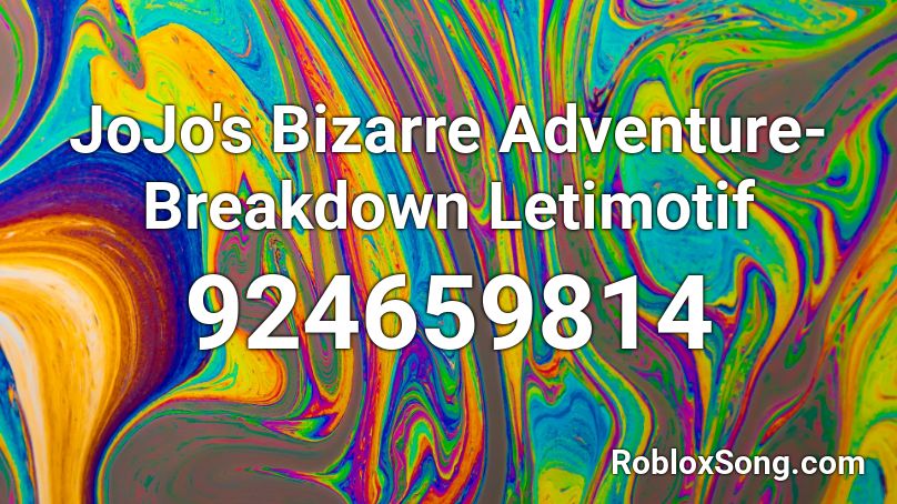 JoJo's Bizarre Adventure- Breakdown Letimotif Roblox ID