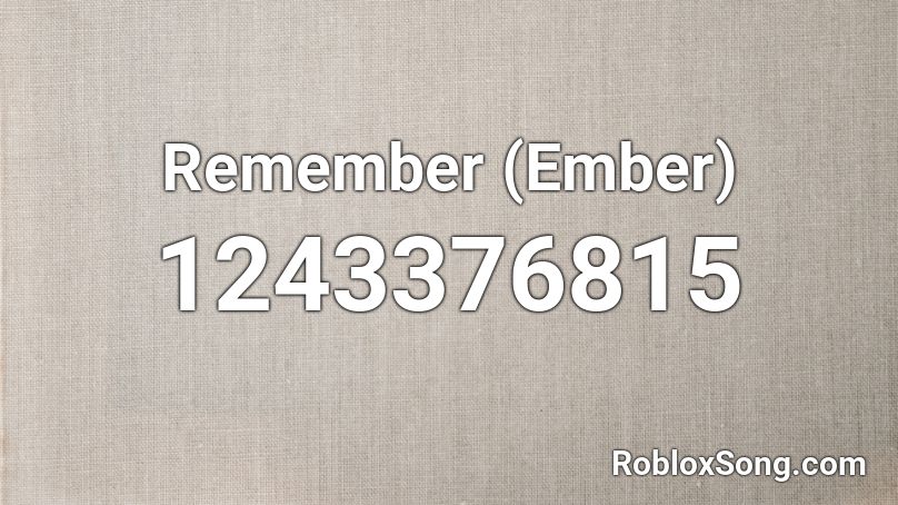 Remember (Ember) Roblox ID