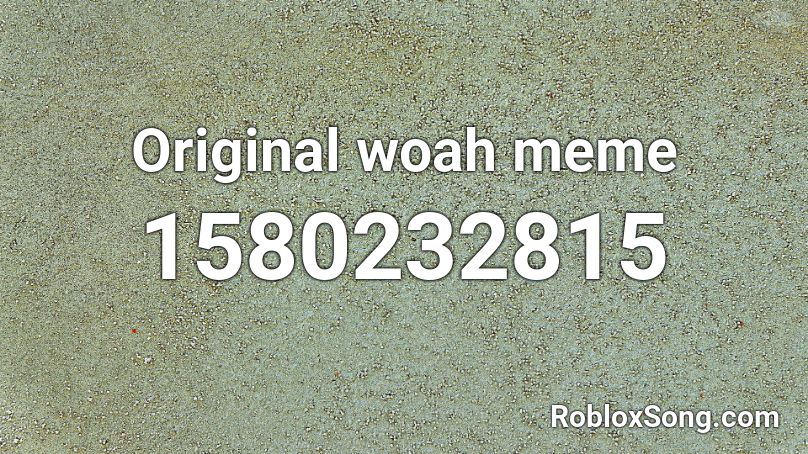 Original woah meme Roblox ID