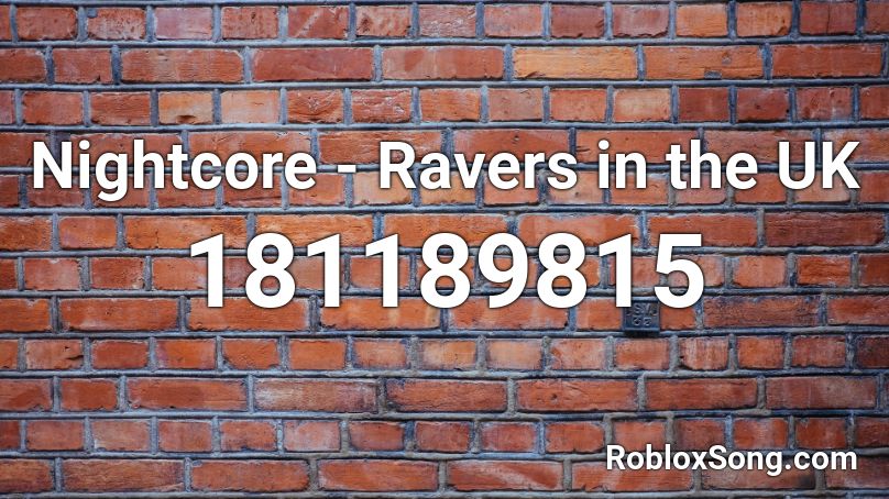 Nightcore - Ravers in the UK Roblox ID