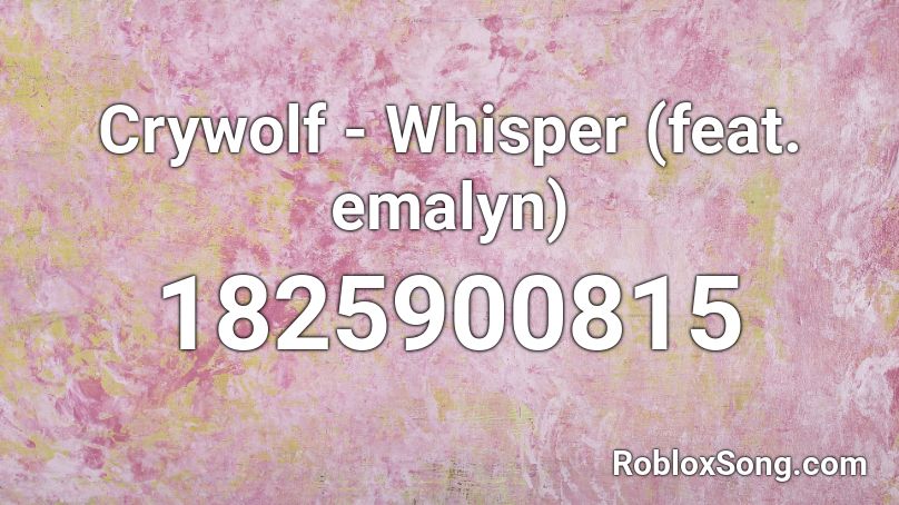 Crywolf - Whisper (feat. emalyn) Roblox ID