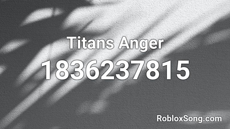 Titans Anger Roblox ID