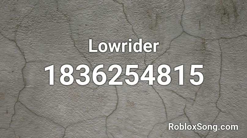 Lowrider Roblox Id Roblox Music Codes - low rider roblox id
