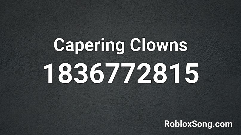 Capering Clowns Roblox ID