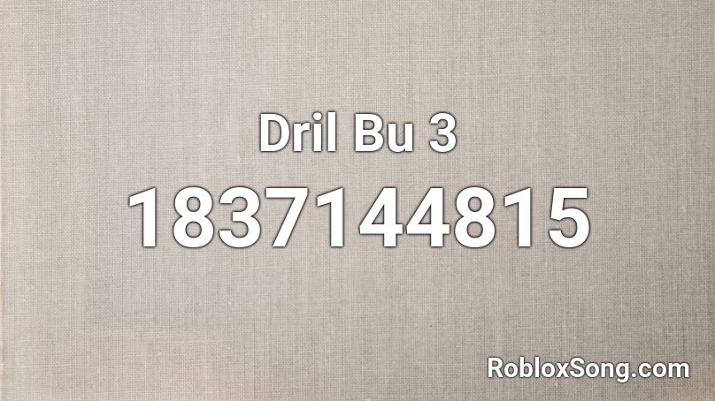 Dril Bu 3 Roblox ID