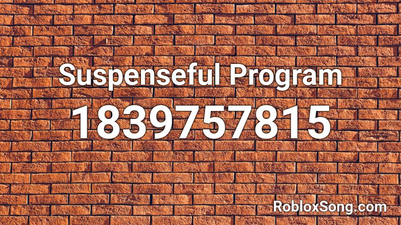 Suspenseful Program Roblox ID