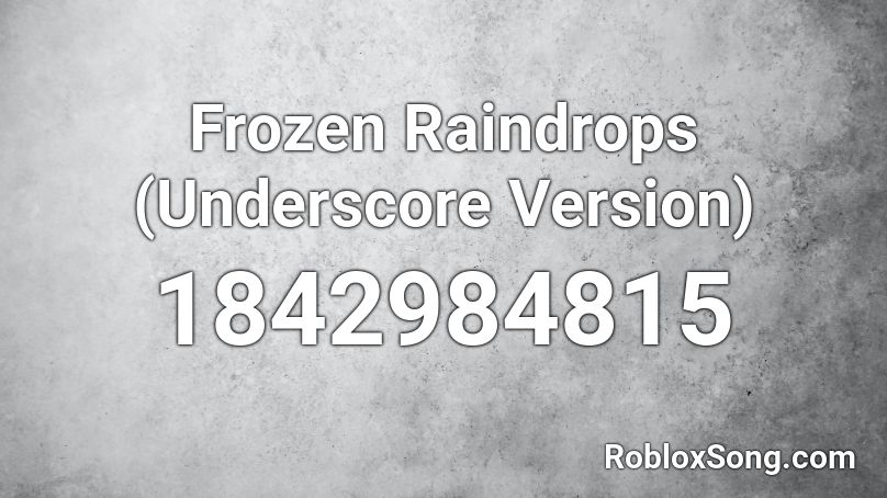 Frozen Raindrops (Underscore Version) Roblox ID