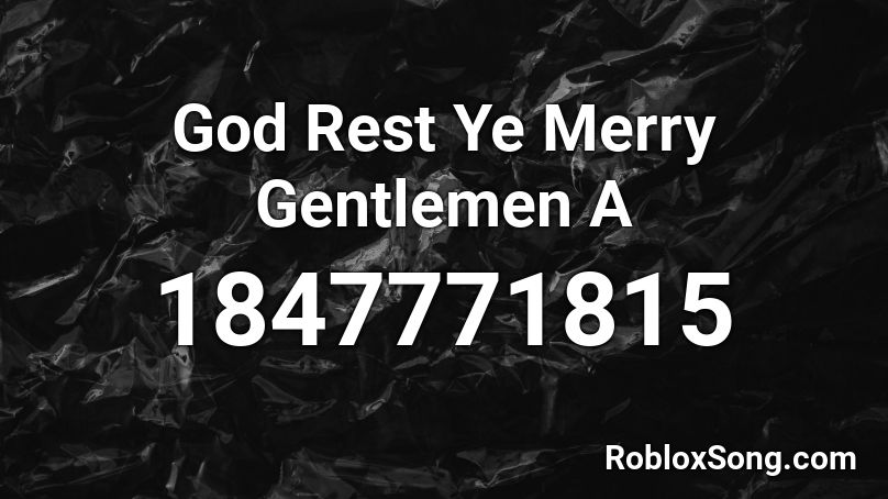 God Rest Ye Merry Gentlemen A Roblox ID