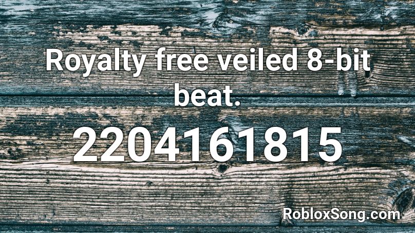 Royalty free veiled 8-bit beat. Roblox ID