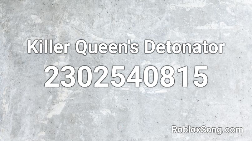 Killer Queen's Detonator Roblox ID