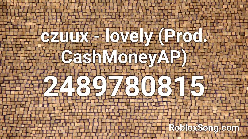 czuux - lovely (Prod. CashMoneyAP) Roblox ID