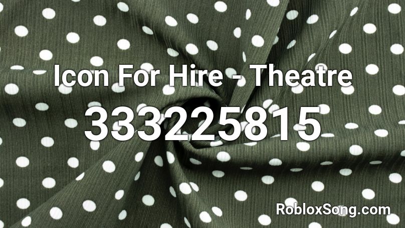 Icon For Hire - Theatre Roblox ID