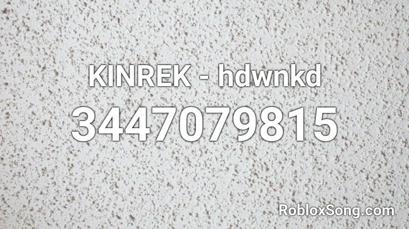 KINREK - hdwnkd Roblox ID