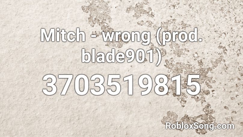 Mitch - wrong (prod. blade901) Roblox ID