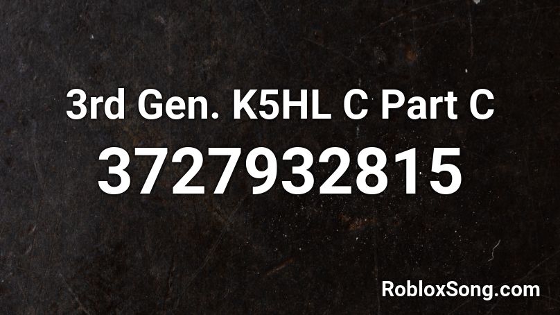 3rd Gen. K5HL C Part C Roblox ID