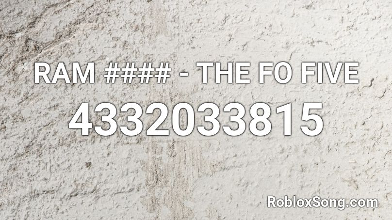 RAM #### - THE FO FIVE Roblox ID