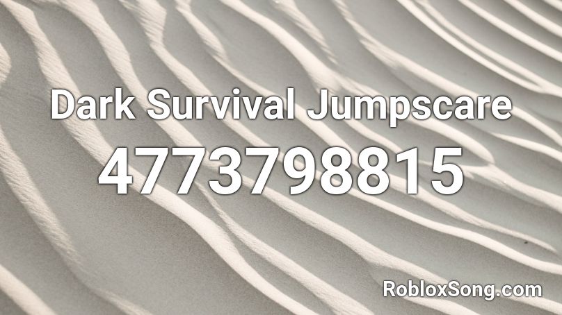 Dark Survival Jumpscare Roblox ID