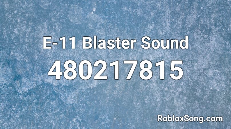 E-11 Blaster Sound Roblox ID