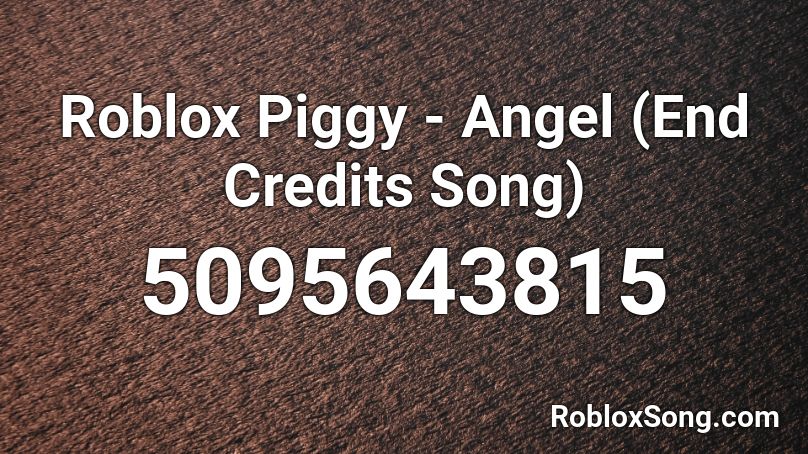 Roblox Piggy - Angel (End Credits Song) Roblox ID - Roblox music codes