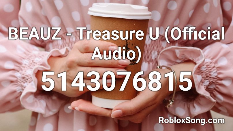 BEAUZ - Treasure U (Official Audio) Roblox ID