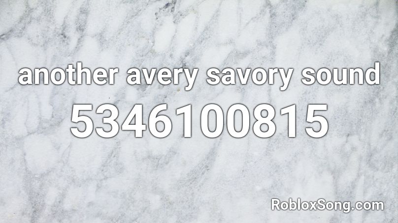 another avery savory sound Roblox ID