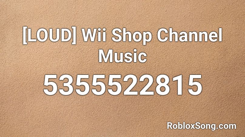 [LOUD] Wii Shop Channel Music Roblox ID