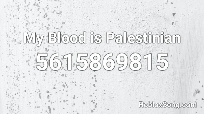 My Blood Is Palestinian Roblox Id Roblox Music Codes - roblox in my blood