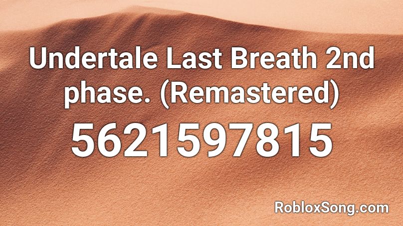 Undertale Last Breath 2nd Phase Remastered Roblox Id Roblox Music Codes - last breath sans phase 1 roblox id