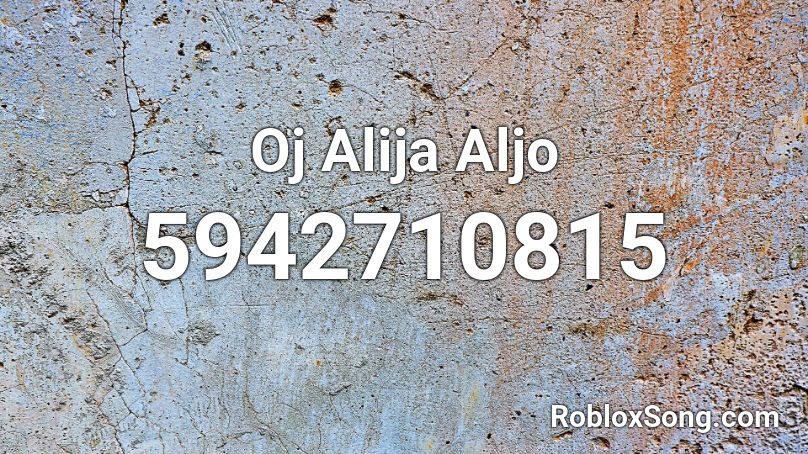 Oj Alija Aljo Roblox ID