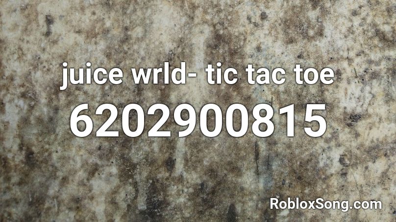 juice wrld- tic tac toe Roblox ID
