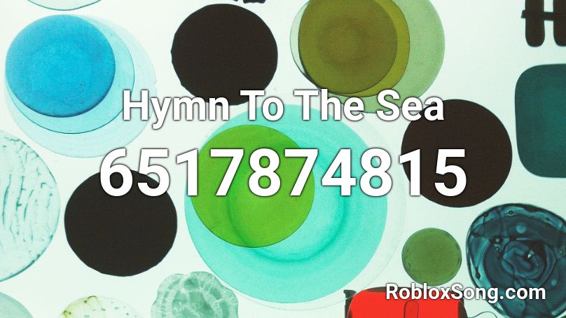 Hymn To The Sea Roblox ID