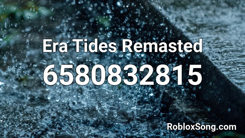 Era Tides Remastered Roblox ID