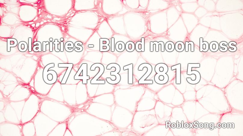 Polarities - Blood moon boss Roblox ID