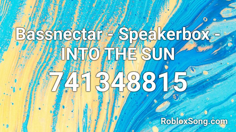 Bassnectar - Speakerbox - INTO THE SUN Roblox ID