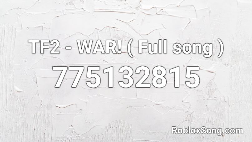 Tf2 War Full Song Roblox Id Roblox Music Codes - tf2 war roblox id