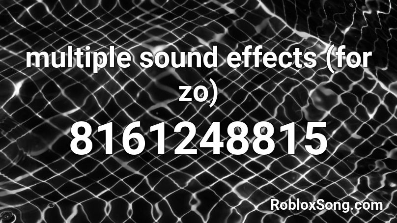 multiple sound effects (for zo) Roblox ID