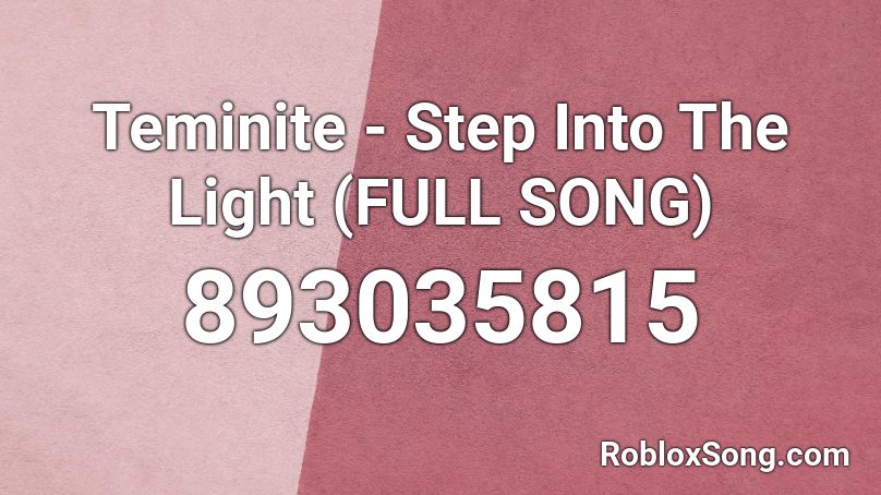 Teminite - Step Into The Light (FULL SONG) Roblox ID