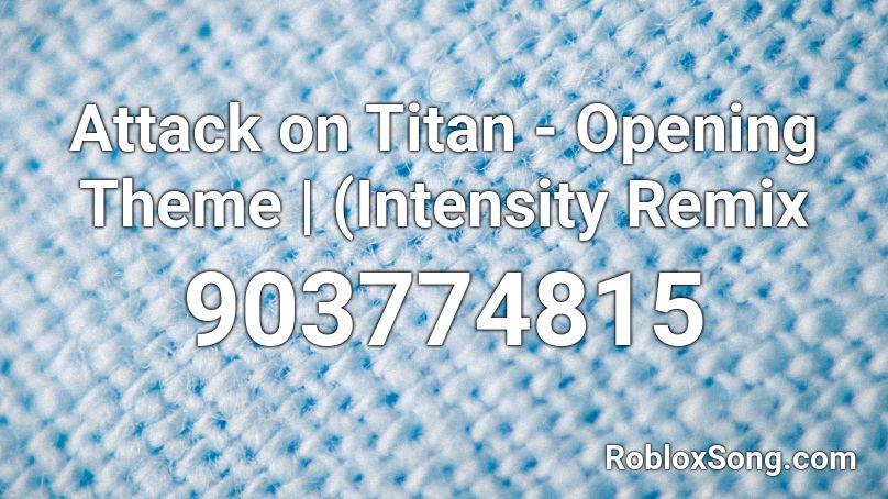 Attack on Titan - Opening Theme | (Intensity Remix Roblox ID