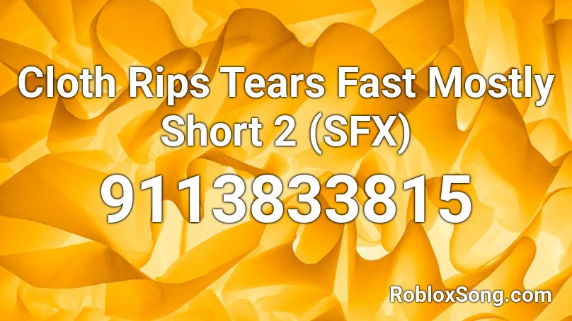 Cloth Rips Tears Fast Mostly Short 2 (SFX) Roblox ID